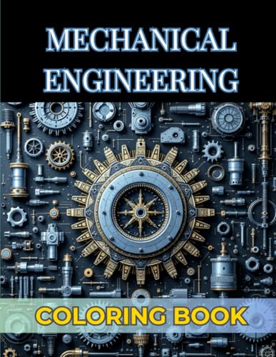 Mechanical Engineering Coloring Book for Adults and Teens, Stress-Relief Illustrations of Gears, Tools, and Machines: 40 Relaxing Designs to Paint, Inspire Creativity Mechanical Engineering Coloring Book for Adults and Teens, Stress-Relief Illustrations of Gears, Tools, and Machines: 40 Relaxing Designs to Paint, Inspire Creativity von Independently published