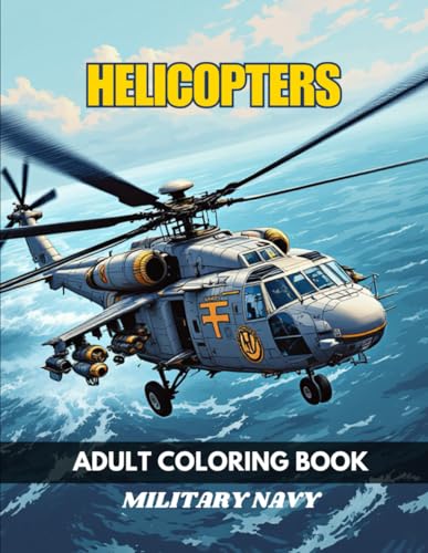 Military Navy Helicopters Coloring Book for Adults | 40 Detailed Aviation Designs for Stress Relief: Illustrations to Improve Focus Military Navy Helicopters Coloring Book for Adults | 40 Detailed Aviation Designs for Stress Relief: Illustrations to Improve Focus von Independently published