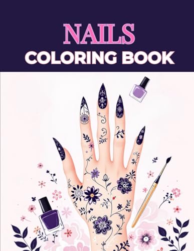 Nail Coloring Book with 40 Fun and Relaxing Designs for Adults and Teens, Creative Nail Art for Stress Relief: Enjoy painting with unique and attractive illustrations Nail Coloring Book with 40 Fun and Relaxing Designs for Adults and Teens, Creative Nail Art for Stress Relief: Enjoy painting with unique and attractive illustrations von Independently published