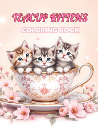 Teacup Kitten Coloring Book | Relaxing and Adorable Designs for Adults and Teens: 70 Adorable Illustrations to Color and Unleash Creativity Teacup Kitten Coloring Book | Relaxing and Adorable Designs for Adults and Teens: 70 Adorable Illustrations to Color and Unleash Creativity von Independently published