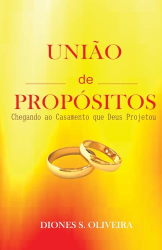UNIÃO DE PROPÓSITOS: Chegando ao casamento que Deus projetou von Independently published