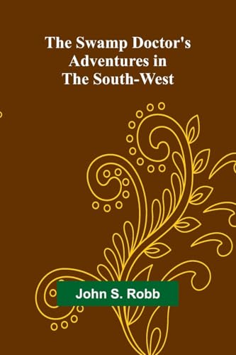 The Swamp Doctor's Adventures in The South-West von Alpha Edition