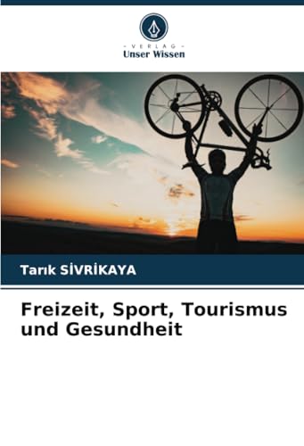 Freizeit, Sport, Tourismus und Gesundheit: DE von Verlag Unser Wissen