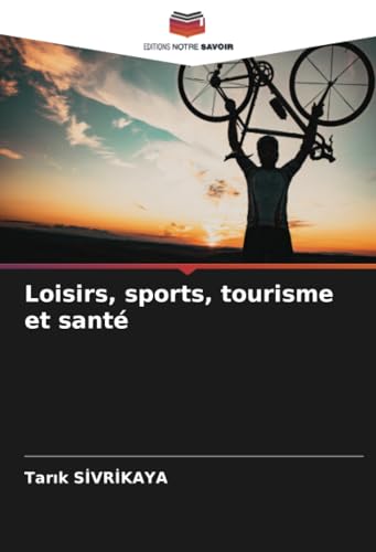 Loisirs, sports, tourisme et santé: DE von Editions Notre Savoir