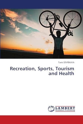 Recreation, Sports, Tourism and Health: DE von LAP LAMBERT Academic Publishing