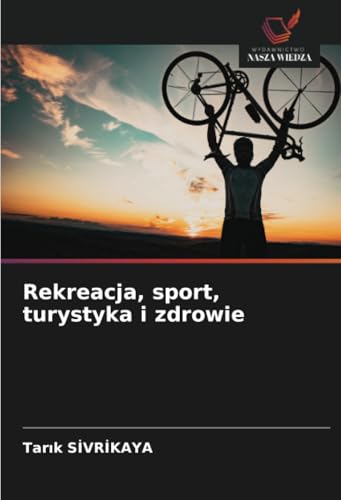 Rekreacja, sport, turystyka i zdrowie: DE von Wydawnictwo Nasza Wiedza