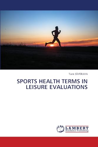 SPORTS HEALTH TERMS IN LEISURE EVALUATIONS: DE von LAP LAMBERT Academic Publishing