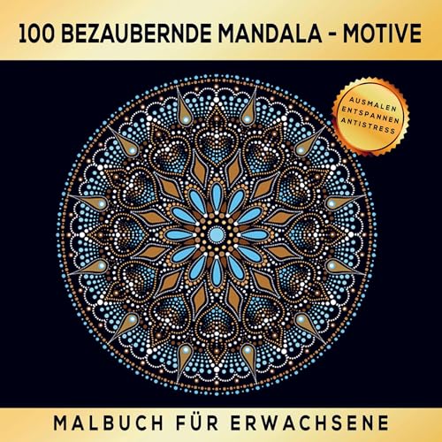 Malbuch für Erwachsene - 100 bezaubernde Mandala Motive: Entspannung & Kreativität: Eindrucksvolle Mandala für Erwachsene - Meditation durch Malen! von Bookmundo