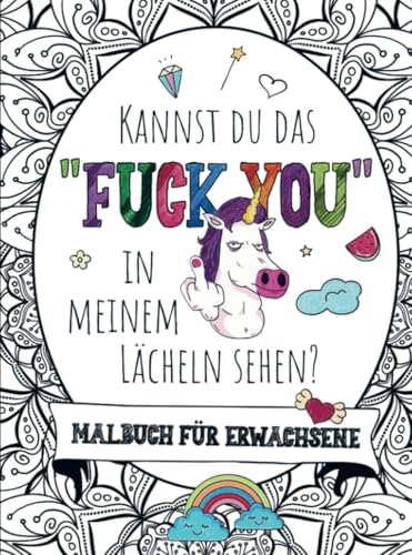 Malbuch für Erwachsene - Kannst du das "FUCK YOU" in meinem Lächeln sehen!: Das besondere Malbuch für Frauen und Männer! 55 Mandalas mit Fluchworten & ... Stressabbau und Spaß für Erwachsene! von Bookmundo