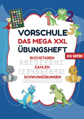 Vorschule Übungsheft - MEGA XXL für Jungen: Dinosaurier-Vorschulheft: Spielerisches Lernen für Jungen ab 5 - Buchstaben, Zahlen und Schwungübungen für Vorschule und Kindergarten! von Bookmundo