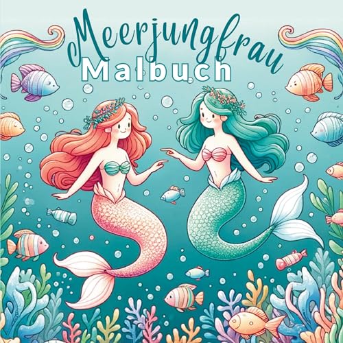 Märchenhafte Meeresabenteuer: Das Meerjungfrau-Malbuch für kleine Prinzessinnen!: Entdecke 55 magische Meerjungfrauen-Malvorlagen voller kreativer Magie und Wunder! von Bookmundo