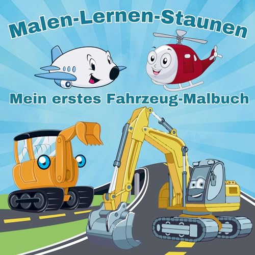 Malen-Lernen-Staunen: Mein erstes Fahrzeug-Malbuch!: Erkunde spielerisch die Welt der Fahrzeuge ¿ Ideal für Kinder ab 2 Jahren. von Bookmundo