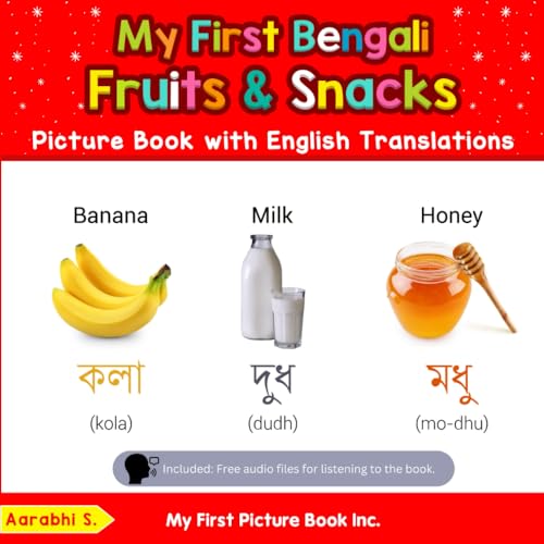 My First Bengali Fruits & Snacks Picture Book with English Translations: Bilingual Early Learning & Easy Teaching Bengali Books for Kids (Teach & Learn Basic Bengali words for Children, Band 3) von My First Picture Book Inc