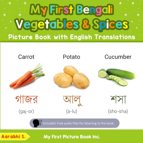 My First Bengali Vegetables & Spices Picture Book with English Translations: Bilingual Early Learning & Easy Teaching Bengali Books for Kids (Teach & Learn Basic Bengali words for Children, Band 4) von My First Picture Book Inc