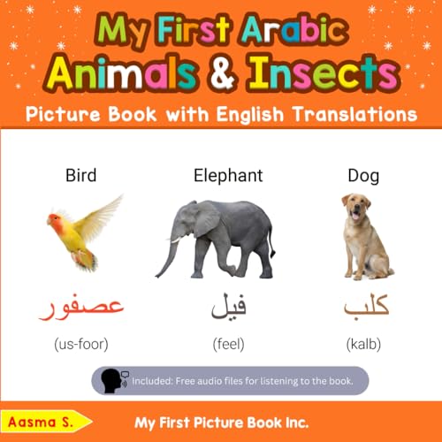 My First Arabic Animals & Insects Picture Book with English Translations: Bilingual Early Learning & Easy Teaching Arabic Books for Kids (Teach & Learn Basic Arabic words for Children, Band 2)
