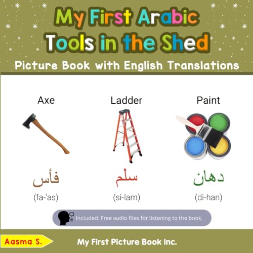 My First Arabic Tools in the Shed Picture Book with English Translations: Bilingual Early Learning & Easy Teaching Arabic Books for Kids (Teach & Learn Basic Arabic words for Children, Band 5) von My First Picture Book Inc