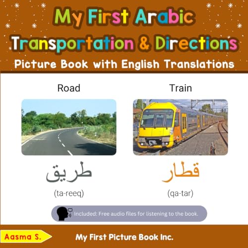 My First Arabic Transportation & Directions Picture Book with English Translations: Bilingual Early Learning & Easy Teaching Arabic Books for Kids ... Basic Arabic words for Children, Band 12) von My First Picture Book Inc