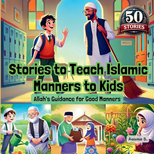 Stories to Teach Islamic Manners to Kids: Allah's Guidance for Good Manners (Growing Up Muslim - Islamic Teachings for Children, Band 5)