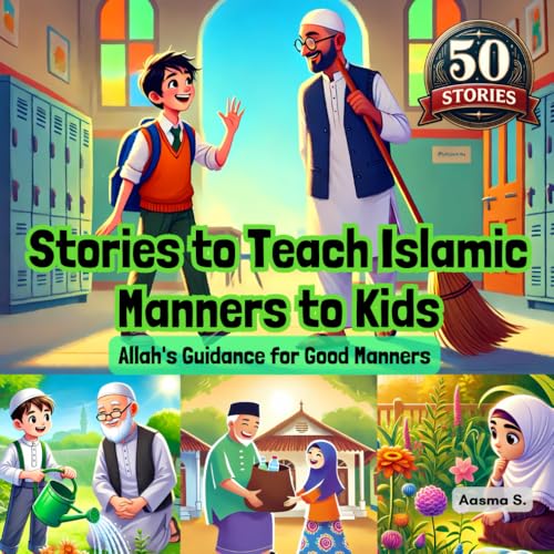 Stories to Teach Islamic Manners to Kids: Allah's Guidance for Good Manners (Growing Up Muslim - Islamic Teachings for Children, Band 5)