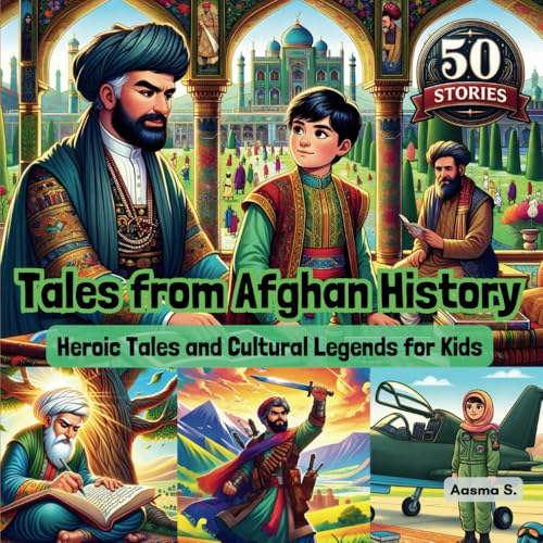 Tales from Afghan History: Heroic Tales and Cultural Legends for Kids Tales from Afghan History: Heroic Tales and Cultural Legends for Kids von My First Picture Book Inc.