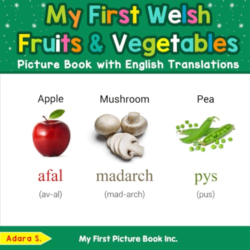 My First Welsh Fruits & Vegetables Picture Book with English Translations (Teach & Learn Basic Welsh words for Children, Band 3) von My First Picture Book Inc