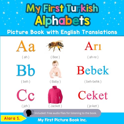 My First Turkish Alphabets Picture Book with English Translations: Bilingual Early Learning & Easy Teaching Turkish Books for Kids (Teach & Learn Basic Turkish words for Children, Band 1)