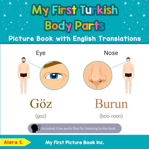 My First Turkish Body Parts Picture Book with English Translations: Bilingual Early Learning & Easy Teaching Turkish Books for Kids (Teach & Learn Basic Turkish words for Children, Band 7) von My First Picture Book Inc