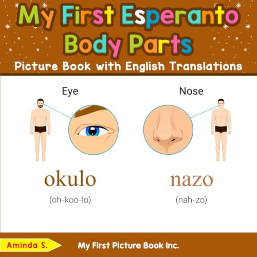 My First Esperanto Body Parts Picture Book with English Translations (Teach & Learn Basic Esperanto words for Children, Band 6) von My First Picture Book Inc