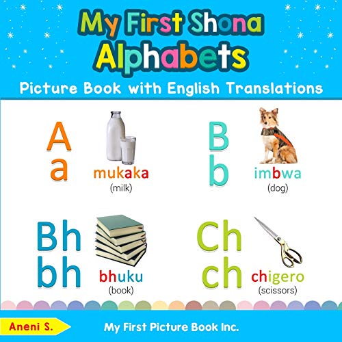 My First Shona Alphabets Picture Book with English Translations: Bilingual Early Learning & Easy Teaching Shona Books for Kids (Teach & Learn Basic Shona words for Children, Band 1)