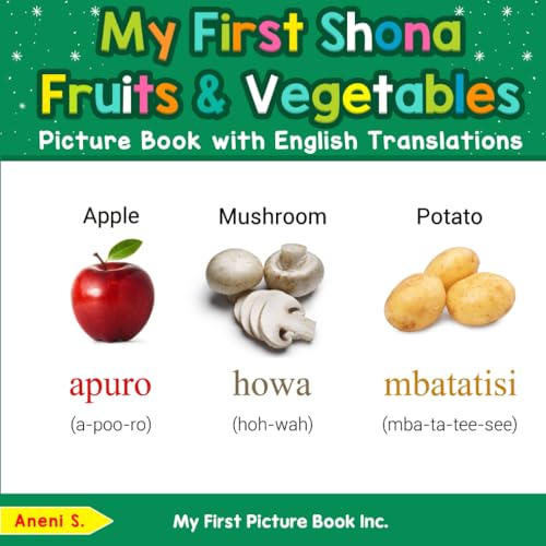 My First Shona Fruits & Vegetables Picture Book with English Translations (Teach & Learn Basic Shona words for Children, Band 3) von My First Picture Book Inc
