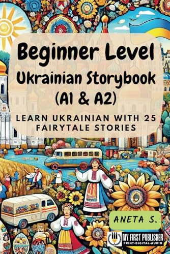 Beginner Level Ukrainian Storybook (A1 & A2): Learn Ukrainian with 25 Fairytale Stories (Learning Ukrainian with Ease, Band 1) von My First Picture Book Inc.