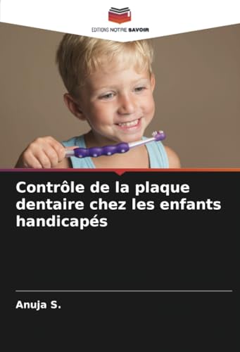 Contrôle de la plaque dentaire chez les enfants handicapés von Editions Notre Savoir