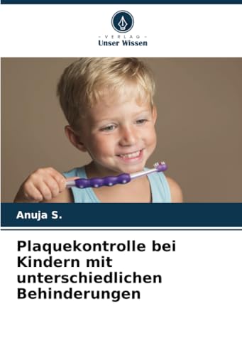 Plaquekontrolle bei Kindern mit unterschiedlichen Behinderungen von Verlag Unser Wissen