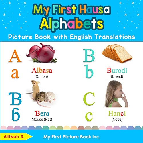 My First Hausa Alphabets Picture Book with English Translations: Bilingual Early Learning & Easy Teaching Hausa Books for Kids (Teach & Learn Basic Hausa words for Children, Band 1)