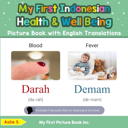 My First Indonesian Health and Well Being Picture Book with English Translations: Bilingual Early Learning & Easy Teaching Indonesian Books for Kids ... Basic Indonesian words for Children, Band 19) von My First Picture Book Inc