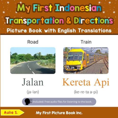My First Indonesian Transportation & Directions Picture Book with English Translations: Bilingual Early Learning & Easy Teaching Indonesian Books for ... Basic Indonesian words for Children, Band 12) My First Indonesian Transportation & Directions Picture Book with English Translations: Bilingual Early Learning & Easy Teaching Indonesian Books for ... Basic Indonesian words for Children, Band 12)