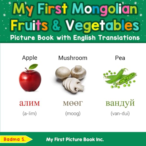 My First Mongolian Fruits & Vegetables Picture Book with English Translations (Teach & Learn Basic Mongolian words for Children, Band 3) von My First Picture Book Inc