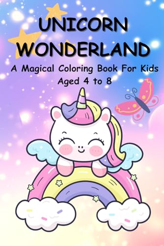 Unicorn Wonderland: A Magical Coloring Book For Kids Aged 4 to 8 von Independently published