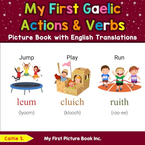 My First Gaelic Action & Verbs Picture Book with English Translations (Teach & Learn Basic Gaelic words for Children, Band 8) von My First Picture Book Inc