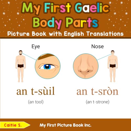 My First Gaelic Body Parts Picture Book with English Translations (Teach & Learn Basic Gaelic words for Children, Band 6) von My First Picture Book Inc