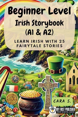 Beginner Level Irish Storybook (A1 & A2): Learn Irish with 25 Fairytale Stories (Learning Irish with Ease, Band 1) von My First Picture Book Inc.