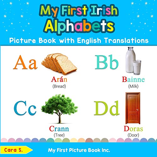 My First Irish Alphabets Picture Book with English Translations: Bilingual Early Learning & Easy Teaching Irish Books for Kids (Teach & Learn Basic Irish words for Children, Band 1) von My First Picture Book Inc
