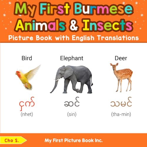 My First Burmese Animals & Insects Picture Book with English Translations (Teach & Learn Basic Burmese words for Children, Band 2) von My First Picture Book Inc