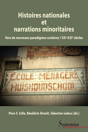 Histoires nationales et narrations minoritaires: Vers de nouveaux paradigmes scolaires ? XXe-XXIe siècles Histoires nationales et narrations minoritaires: Vers de nouveaux paradigmes scolaires ? XXe-XXIe siècles