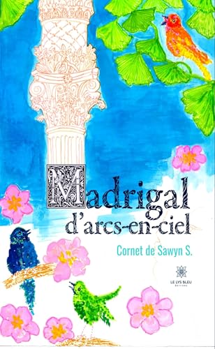 Madrigal d’arcs-en-ciel von LE LYS BLEU EDITIONS SAS