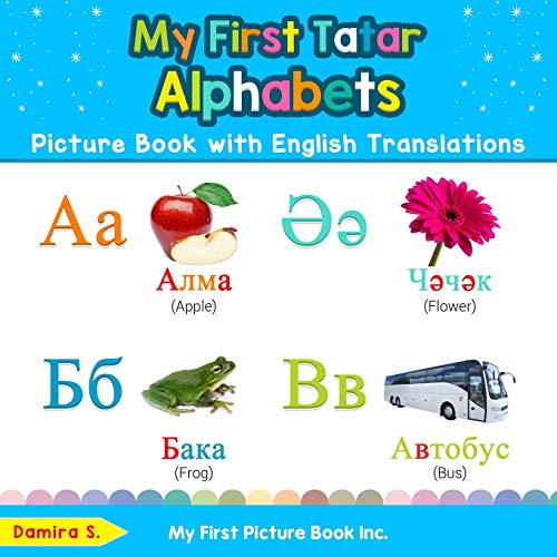 My First Tatar Alphabets Picture Book with English Translations: Bilingual Early Learning & Easy Teaching Tatar Books for Kids (Teach & Learn Basic Tatar words for Children, Band 1) von My First Picture Book Inc