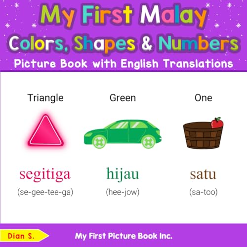 My First Malay Colors, Shapes & Numbers Picture Book with English Translations (Teach & Learn Basic Malay words for Children, Band 4) von My First Picture Book Inc