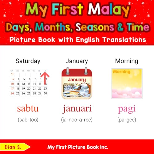 My First Malay Days, Months, Seasons & Time Picture Book with English Translations (Teach & Learn Basic Malay words for Children, Band 5) von My First Picture Book Inc