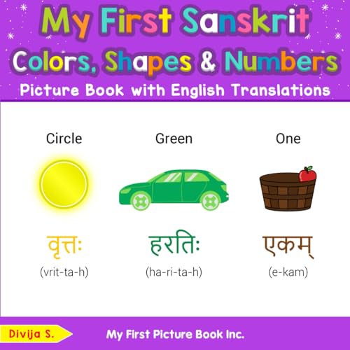 My First Sanskrit Colors, Shapes & Numbers Picture Book with English Translations (Teach & Learn Basic Sanskrit words for Children, Band 4) von My First Picture Book Inc
