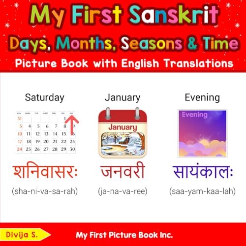 My First Sanskrit Days, Months, Seasons & Time Picture Book with English Translations (Teach & Learn Basic Sanskrit words for Children, Band 5) von My First Picture Book Inc